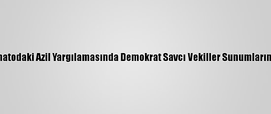 Trump'ın Senatodaki Azil Yargılamasında Demokrat Savcı Vekiller Sunumlarını Tamamladı