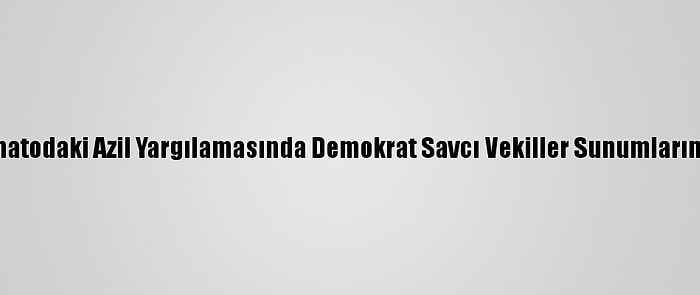 Trump'ın Senatodaki Azil Yargılamasında Demokrat Savcı Vekiller Sunumlarını Tamamladı