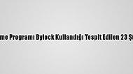 İstanbul'da, Fetö'nün Şifreli Haberleşme Programı Bylock Kullandığı Tespit Edilen 23 Şüpheli Hakkında Gözaltı Kararı Verildi