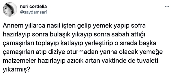 Dün Twitter'dan nori cordelia, kendi annesinden örnek vererek; annelerimizin aslında ne çok şeyin üstesinden tek başlarına gelmeye çalıştıklarını yüzümüze tokat gibi çarpan bir tweet attı.