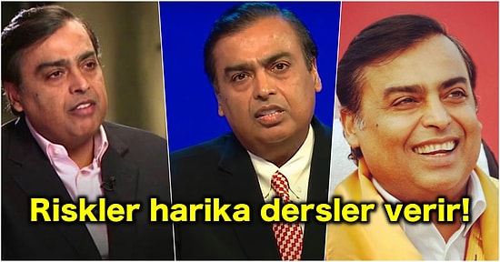 Asya Kıtasının En Zengini Mukesh Ambani'den Size Yeni Bir Bakış Açısı Kazandıracak Başarı Dersleri