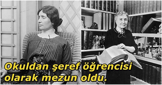 Kör, Sağır ve Dilsiz Olmasına Rağmen Azmedip Sayısız Başarıya Ulaşan Mücadeleci Kadın: Helen Keller