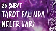 Tarot Falına Göre 26 Şubat Cuma Günü Senin İçin Nasıl Geçecek?