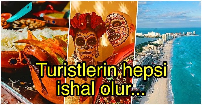 Turistlerin Taşındıktan Sonra Kültür Şokuna Uğradıkları Meksika Yaşamının Birbirinden Garip 15 Özelliği