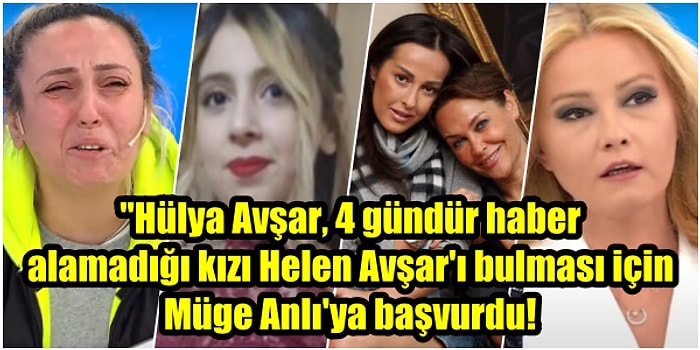 Tesadüfün Gerçekten de Bu Kadarı! Hülya Avşar, Kayıp Kızı Helen Avşar'ı Bulmak İçin Müge Anlı'ya Başvurdu