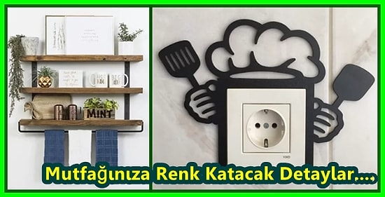 Mutfağınızı Düzenlerken Çok Daha Güzel Görünmesini Sağlayacak 21 Şey