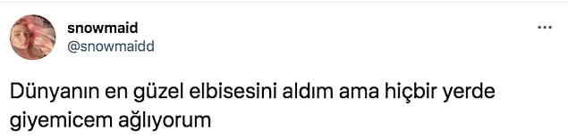 Bunun örneğini çok sevdiği elbisesiyle fotoğrafını paylaşan Twitter'dan "@snowmaidd" isimli kullanıcı yaşadı.