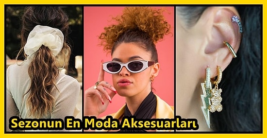 Bu Aksesuarlar Çok Moda: Sezonun En Trend Takıları, Gözlükleri ve Tokaları