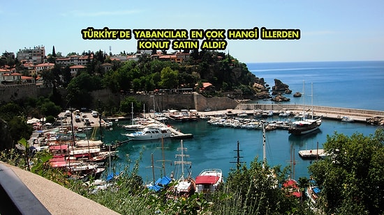 Pandemi Sonrası Talep Arttı: 2020’de Yabancı Yatırımcıların En Fazla Konut Aldıkları 10 İl