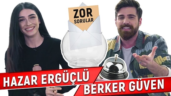 Hazar Ergüçlü ve Berker Güven Sosyal Medyadan Gelen Soruları Yanıtlıyor!