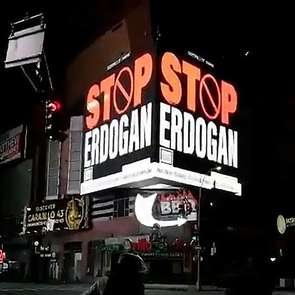 Geçtiğimiz günlerde, New York'ta reklam panolarına 'Stop Erdoğan' mesajı yansıtılmıştı.