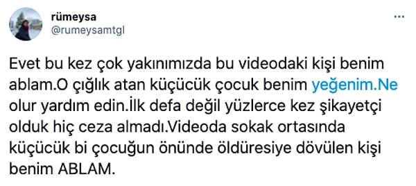 Şiddete uğrayan kadının kardeşi Rümeysa, Twitter'dan birçok kez İbrahim Zarap'la ilgili şikayette bulunduklarını ancak sonuç alamadıklarını belirtti.