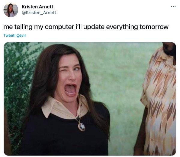 1. "Bilgisayarıma tüm güncellemeleri yarın yapacağımı söylerken ben"