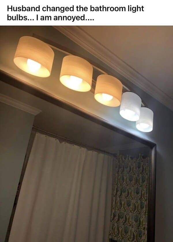 7. "Супруг сменил лампочки в ванной. Он словно издевается надо мной".