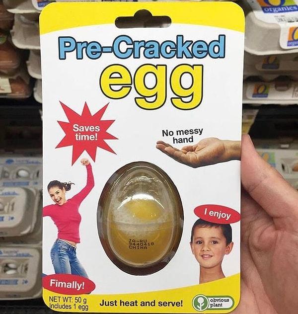 13. Yumurta kırmakla uğraşamayacak kadar üşengeçseniz bu ürün tam size göre. Kırılmış yumurta: