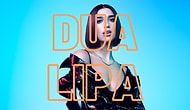 "Aldatıyorsan Haydi Canım Kapı Orada" Diyen Dua Lipa'nın En Atarlı Giderli Parçaları