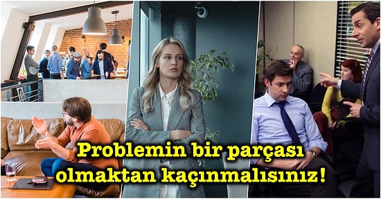 Toksik Bir Çalışma Ortamı Olduğunu Düşünenlerin Uygulaması Gereken 15 İpucu