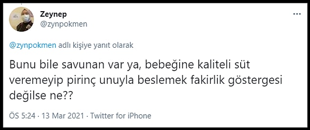 Zeynep devamında ise, 'Bunu bile savunan var ya, bebeğine kaliteli süt veremeyip pirinç unuyla beslemek fakirlik göstergesi değilse ne??' dedi: 👇