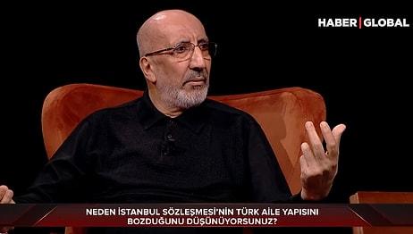 Abdurrahman Dilipak: 'İstanbul Sözleşmesi Allah'a Karşı Bir Komplodur!'
