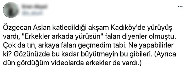 Bir başka erkek ise yine arkada yürümeyi kabul etmeyerek 'Ne yapabilirler ki?' sözleriyle eleştiride bulundu.