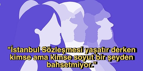 Hâlâ "İstanbul Sözleşmesi Ne İşe Yarıyordu Sanki?" Diyenler Varsa Hukukçu Kanıtlarıyla Anlatıyor!