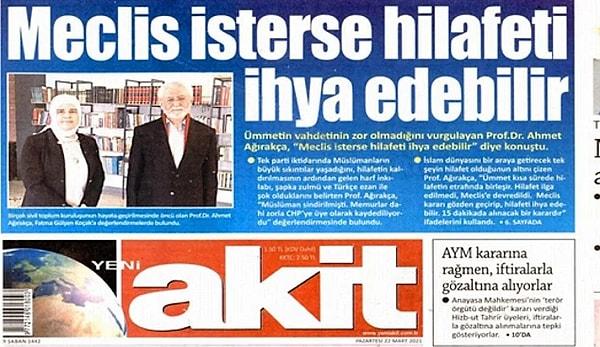 İstanbul Sözleşmesi'nin kaldırılmasının ardından Yeni Akit gazetesi, eski Mardin Artuklu Üniversitesi Rektörü Prof. Ahmet Ağırakça'nın hilafetle ilgili sözlerini sürmanşete taşımıştı.