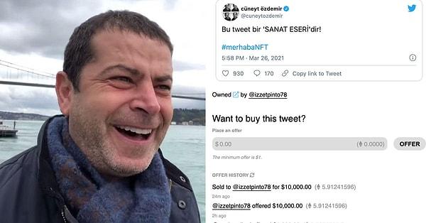Cüneyt Özdemir,  #merhabaNFT hashtagıyla 26 Mart’ta “Bu tweet bir ‘SANAT ESERİ’dir” şeklinde bir tweet attı ve bugün (29 Mart) saat 12.00’de bu tweetin satışını gerçekleştireceğini duyurdu.