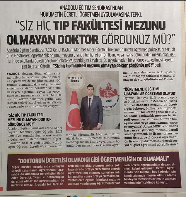 Anadolu Eğitim Sendikası (AES) Genel Başkanı Mehmet Alper Öğretici de geçtiğimiz günlerde bu uygulamadan bir an önce vazgeçilmesi gerektiğini söyleyerek “Siz hiç tıp fakültesi mezunu olmayan doktor gördünüz mü?” sözleriyle ücretli öğretmenlik meselesine dikkat çekti.