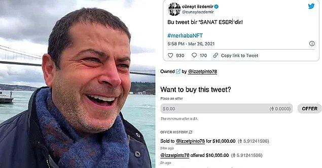 Önce Cüneyt Özdemir, #merhabaNFT hashtagıyla 26 Mart’ta “Bu tweet bir ‘SANAT ESERİ’dir” şeklinde bir tweet atmıştı ve v.cent.co isimli web sitesi üzerinden açık artırma usülüyle 10 bin dolara satmıştı.