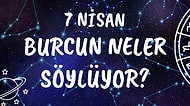 Günlük Burç Yorumuna Göre 7 Nisan Çarşamba Günün Nasıl Geçecek?