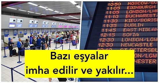 Havalimanında El Konulan Eşyalara Aslında Ne Oluyor?