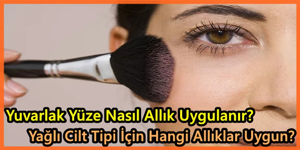 Yanaklarını En Güzel Şekilde Gösterebilmek İçin Nasıl Makyaj Yapman Gerektiğini Anlatıyoruz