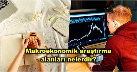 Ekonomi 101: En Basit Tabiriyle Makroekonomi Nedir?
