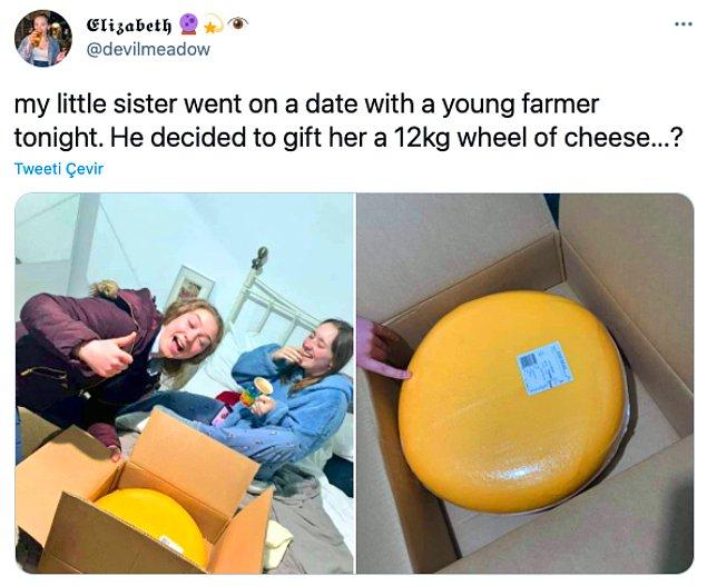 17. "Küçük kız kardeşim bu akşam genç bir çiftçiyle buluşmaya gitti. Buluştuğu kişi kardeşime 12 kiloluk bir peynir hediye etmek istemiş."