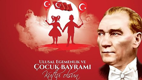 23 Nisan'da Ne Oldu? 23 Nisan Ulusal Egemenlik ve Çocuk Bayramı'nın Önemi Nedir? İşte 23 Nisan'ın Anlamı...