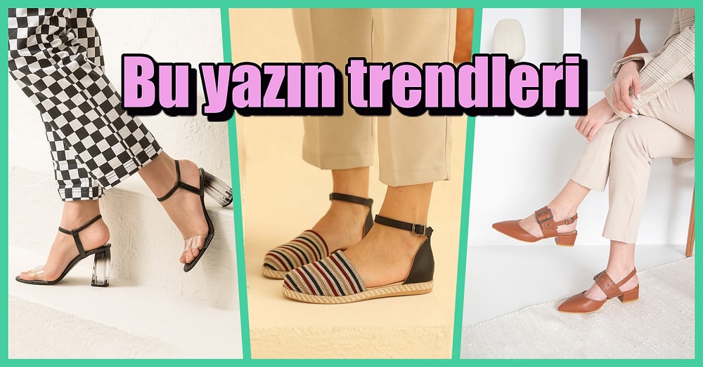 Ayaklarımız Artık Bir Nefes Alsın! 2021 Yazının En Moda 12 Ayakkabı Modeli