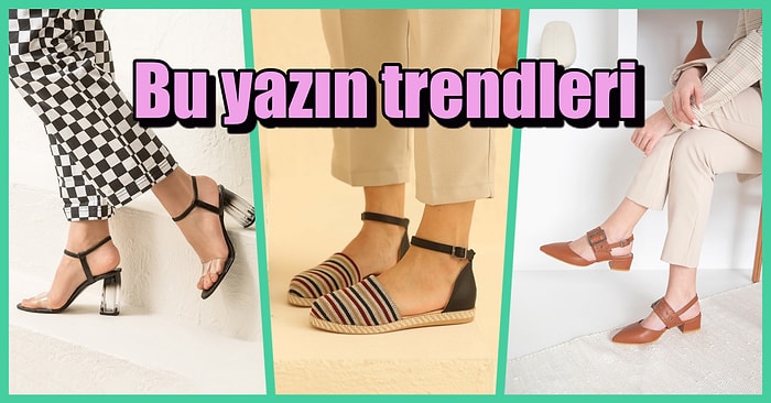 Ayaklarımız Artık Bir Nefes Alsın! 2021 Yazının En Moda 12 Ayakkabı Modeli