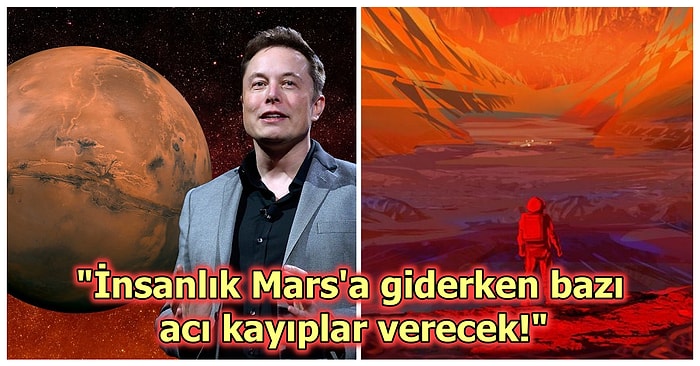 Elon Musk Mars Projesiyle İlgili Yaptığı ‘Yolculardan Ölenler Olacak’ Açıklamasıyla Herkesi Dumur Etti!