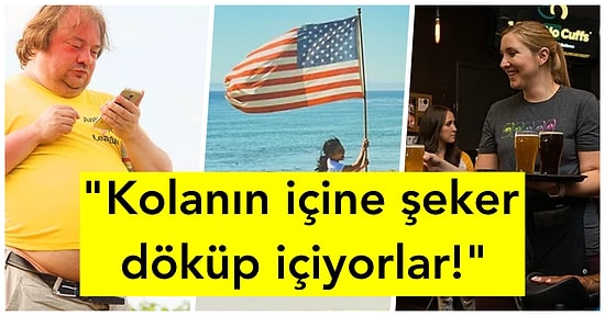 Turistlerin Taşındıktan Sonra Kültür Şokuna Uğradıkları Amerika Yaşamının Birbirinden Garip 30 Özelliği