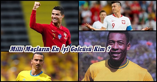 Milli Takım Seviyesinde En Fazla Gol Atmış Futbolcuyu Bulabilecek misin?