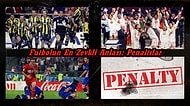 Futbolun En Zevkli Anları: Normal Sürede Berabere Tamamlanıp Penaltılara Giden 10 Efsane Maç
