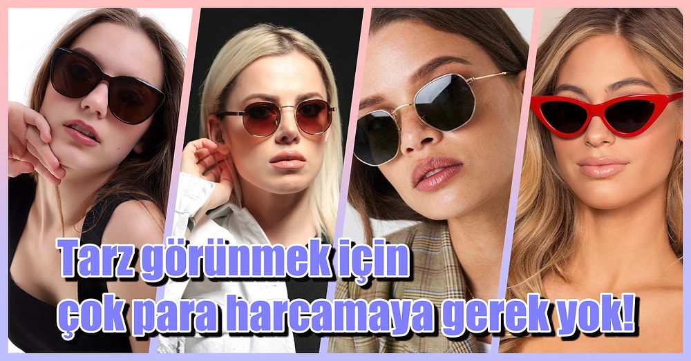 100 TL Altına Satın Alabileceğiniz En Çok Beğenilen 12 Güneş Gözlüğü