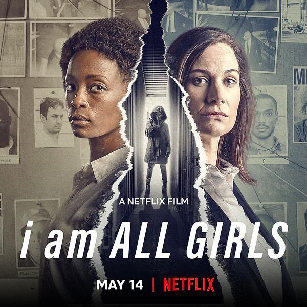 11. I Am All Girls / Netflix Orijinal Filmi / 14 Mayıs