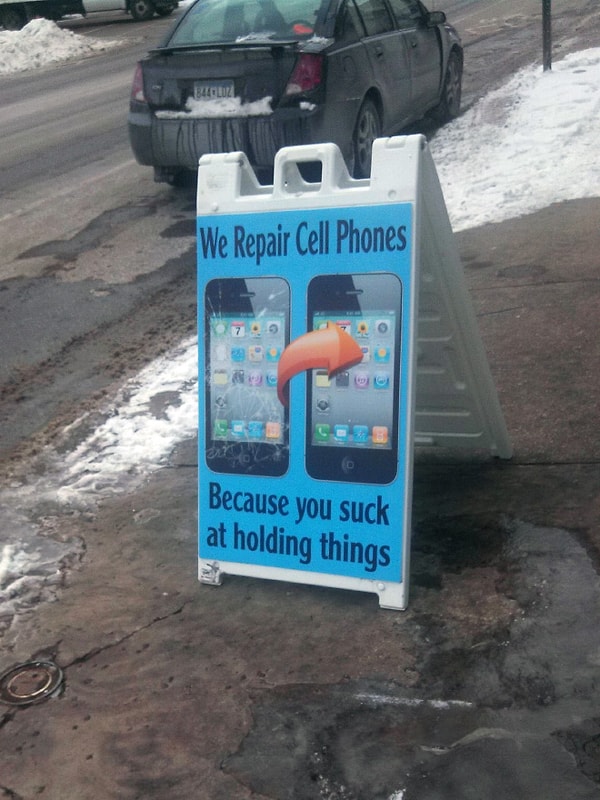 6. "Мы ремонтируем телефоны...потому что у вас все валится из рук".