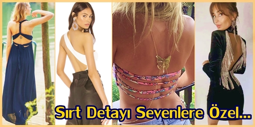 Sırt Dekoltesi ve Detayının En Güzel Şekilde Kullanıldığı 19 Harika Parça