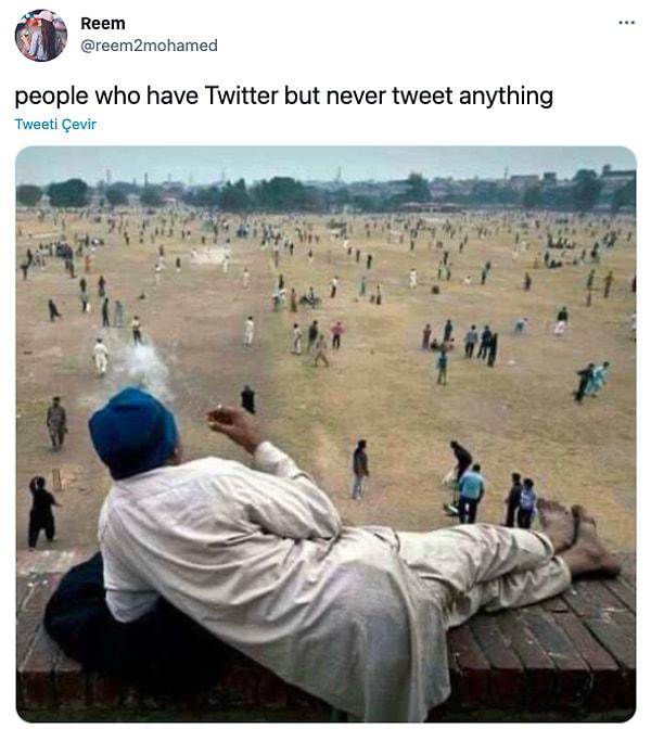 9. "Twitter'ı olup hiçbir şekilde tweet atmayan insanlar"