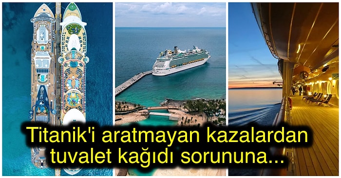 Cruise Gemi Seyahatlerinin Büyüleyiciliği Ardında Meydana Gelen Birbirinden Korkunç 21 Olay