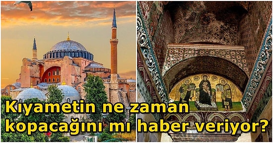 Gerçek mi Değil mi? Tüm Dünyada 'Kutsal' Kabul Edilen Ayasofya Hakkında Duyunca Şok Olacağınız Sırlar