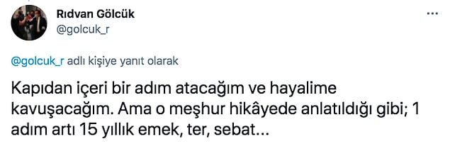 Emeksiz, tersiz başarı elde edilmiyor. Gerçekten de inanıp istiyorsanız engelleri tek tek aşarsınız ve hayallerinize kavuşursunuz.