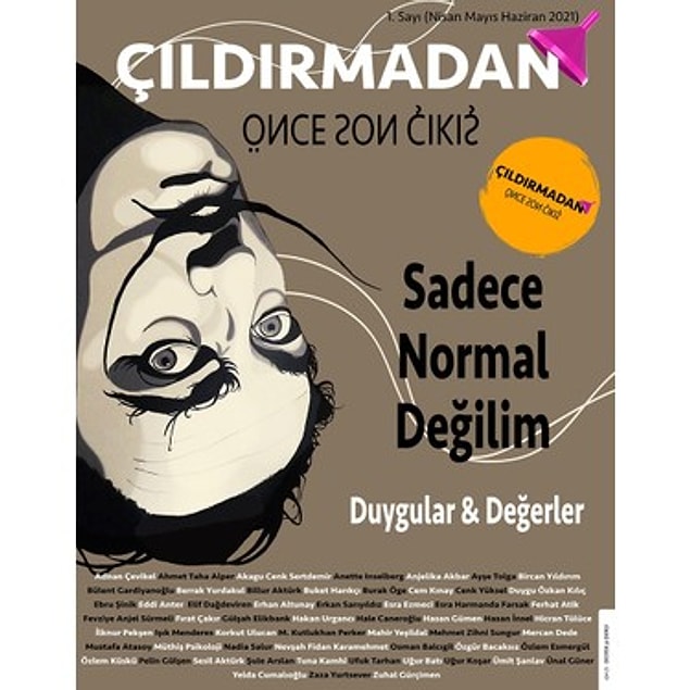 Nisan ayında, ismini pandeminin koyduğu bir dergi çıkardık; "Çıldırmadan Önce Son Çıkış". Aldım dergiyi kolumun altına atladım buna gittim. Sahiden de küçük bir hipopotama dönüşmüş.